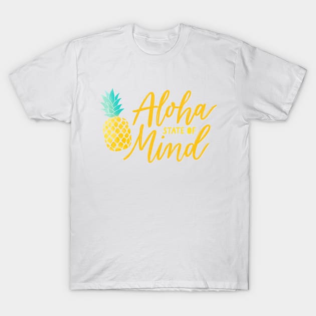 Aloha State of Mind with Pineapple T-Shirt by CalliLetters